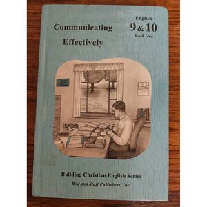 Rod and Staff Communicating Effectively English 9 & 10 Book One 9780739905395